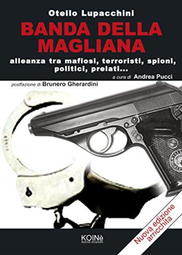 Banda della Magliana: Alleanza tra mafiosi, terroristi, spioni, politici, prelati